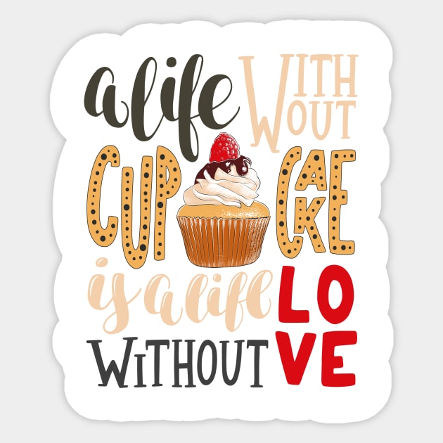 A LIFE WITHOUT CUPCAKE IS LIFE WITHOUT LOVE Sticker by Chameleon Living